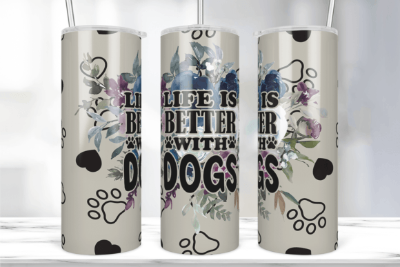 Life is Better with a Dog Tumbler Wrap
