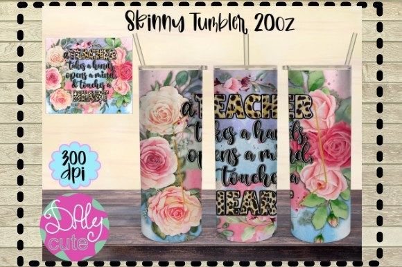 Teacher Quote Tumbler 20oz PNG, Flowers